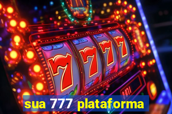 sua 777 plataforma